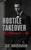 Hostile Takeover (The Billionaires' Club, #1) (eBook, ePUB) Hostile Takeover (The Billionaires' Club, #1) (eBook, ePUB)
