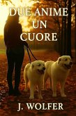DUE ANIME UN CUORE (eBook, ePUB) DUE ANIME UN CUORE (eBook, ePUB)