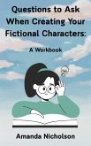 Questions to Ask When Creating Your Fictional Characters: A Workbook (eBook, ePUB) Questions to Ask When Creating Your Fictional Characters: A Workbook (eBook, ePUB)
