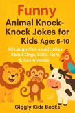 Big Book of Funny Animal Knock-Knock Jokes for Kids (The Giggly Kids Knock-Knock Collection, #4) (eBook, ePUB)
