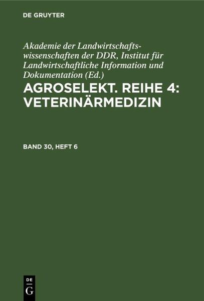 Agroselekt. Reihe 4: Veterinärmedizin. Band 30, Heft 6 (eBook, PDF)