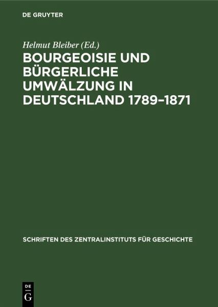 Bourgeoisie und bürgerliche Umwälzung in Deutschland 1789-1871 (eBook, PDF) Bourgeoisie und bürgerliche Umwälzung in Deutschland 1789-1871 (eBook, PDF)