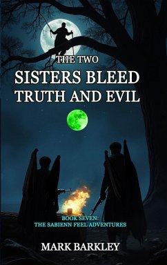 Cover The Two Sisters Bleed Truth and Evil (The Sabienn Feel Adventures, #7) (eBook, ePUB)