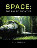 SPACE: THE FAILED FRONTIER (eBook, ePUB)