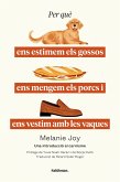 Per què ens estimem els gossos, ens mengem els porcs i ens vestim amb les vaques (eBook, ePUB) Per què ens estimem els gossos, ens mengem els porcs i ens vestim amb les vaques (eBook, ePUB)
