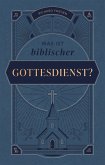 Was ist biblischer Gottesdienst? (eBook, ePUB) Was ist biblischer Gottesdienst? (eBook, ePUB)
