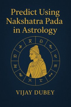 Predict Using Nakshatra Pada in Astrology (eBook, ePUB) - Dubey, Vijay
