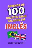 Aprenda Os 100 Objetos Mais Falados Em Inglês (eBook, ePUB)