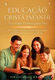 Ebook Educação Cristã Infantil: Um Guia Prático Para Pais (eBook, ePUB)
