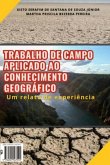 O Trabalho De Campo Aplicado Ao Conhecimento Geográfico: (eBook, ePUB) O Trabalho De Campo Aplicado Ao Conhecimento Geográfico: (eBook, ePUB)