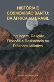 História E Cosmovisão Bantu: Da África Ao Brasil (eBook, ePUB)