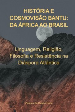 História E Cosmovisão Bantu: Da África Ao Brasil (eBook, ePUB) - de Coca, Vinicius Castro