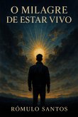 O Milagre De Estar Vivo (eBook, ePUB)
