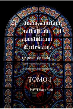Et Unam Sanctam Catholicam Et Apostolicam Ecclesian (apesar De Tudo) Uma Viagem Pela História Do Cristianismo Antigo Ao Medieval (eBook, ePUB) Cover Et Unam Sanctam Catholicam Et Apostolicam Ecclesian (apesar De Tudo) Uma Viagem Pela História Do Cristianismo Antigo Ao Medieval (eBook, ePUB)