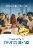 Como Nascem Os Profissionais (eBook, ePUB)