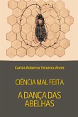 Ciência Mal Feita - A Dança Das Abelhas (eBook, ePUB)