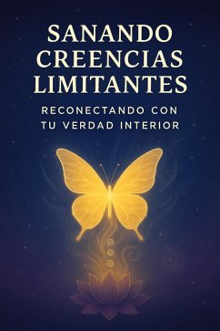 Cover Sanando Creencias Limitantes, Reconectando con Tu Verdad Interior (eBook, ePUB)