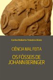 Ciência Mal Feita - Os Fósseis De Beringer (eBook, ePUB)