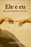 Ele E Eu - Meu Relacionamento Com Deus (eBook, ePUB)