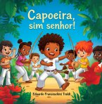 Capoeira, Sim Senhor! (eBook, ePUB)