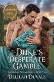 The Duke's Desperate Gamble - Nederlandse Editie (Scandalous Arrangements - Dutch Edition, #2) (eBook, ePUB) The Duke's Desperate Gamble - Nederlandse Editie (Scandalous Arrangements - Dutch Edition, #2) (eBook, ePUB)