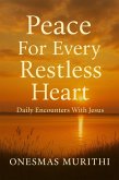 Peace for Every Restless Heart: Daily Encounters with Jesus (eBook, ePUB) Peace for Every Restless Heart: Daily Encounters with Jesus (eBook, ePUB)