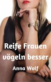 Reife Frauen vögeln besser (eBook, ePUB)