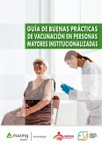 GUÍA DE BUENAS PRÁCTICAS DE VACUNACIÓN EN PERSONAS MAYORES INSTITUCIONALIZADAS (eBook, ePUB)