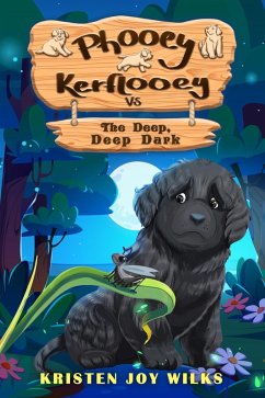Phooey Kerflooey vs The Deep, Deep Dark (Phooey Tales: Spring, #3) (eBook, ePUB) - Wilks, Kristen Joy