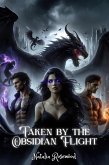 Taken by the Obsidian Flight: A Dark Reverse Harem Dragon Shifter Omegaverse Romance (The Dragonbonded Chronicles) (eBook, ePUB)