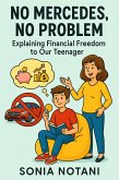 No Mercedes, No Problem: Explaining Financial Freedom to Our Teenager (eBook, ePUB) No Mercedes, No Problem: Explaining Financial Freedom to Our Teenager (eBook, ePUB)