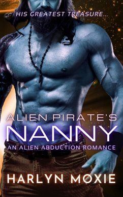 Alien Pirate's Nanny (Mistress of Treasures, #1) (eBook, ePUB) - Moxie, Harlyn