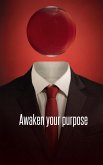 Awaken Your Purpose (eBook, ePUB) Awaken Your Purpose (eBook, ePUB)