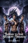 Bound to the Shadow Drakes: A Dark Reverse Harem Omegaverse Dragon Shifter Romance (The Dragonbonded Chronicles) (eBook, ePUB)