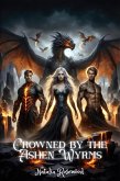 Crowned by the Ashen Wyrms: A Dark Reverse Harem Dragon Shifter Omegaverse Romance (The Dragonbonded Chronicles) (eBook, ePUB)