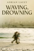 Waving, Drowning (eBook, ePUB)