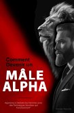 Comment Devenir un Mâle Alpha : Apprenez à Séduire les Femmes avec des Techniques Secrètes qui Fonctionnent" (eBook, ePUB)