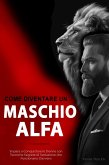 Come Diventare un Maschio Alfa: Impara a Conquistare le Donne con Tecniche Segrete di Seduzione che Funzionano Davvero (eBook, ePUB)