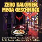 Das inoffizielle Kochbuch für Fans von Code Geass: Lelouch of the Rebellion