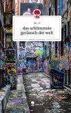 das schlimmste geräusch der welt. Life is a Story - story.one