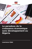 Le paradoxe de la croissance économique sans développement au Nigeria Le paradoxe de la croissance économique sans développement au Nigeria