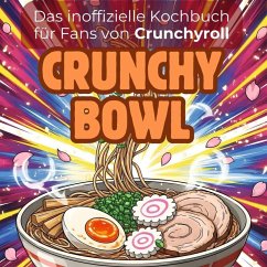Das inoffizielle Kochbuch für Fans von Crunchyroll - Koch, Lucy Das inoffizielle Kochbuch für Fans von Crunchyroll - Koch, Lucy
