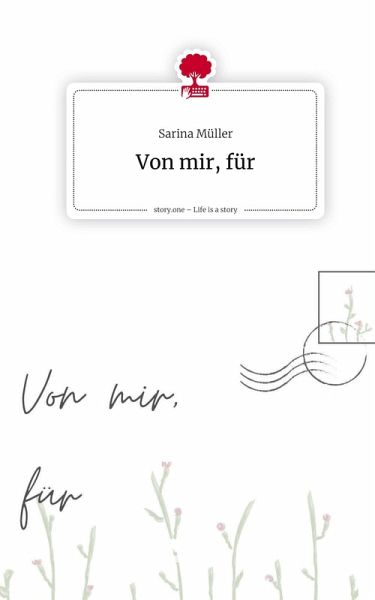 Von mir, für. Life is a Story - story.one