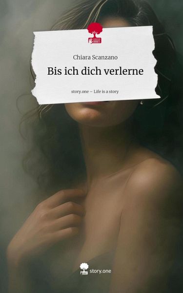 Bis ich dich verlerne. Life is a Story - story.one