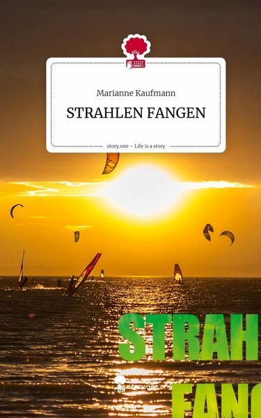 STRAHLEN FANGEN. Life is a Story - story.one STRAHLEN FANGEN. Life is a Story - story.one