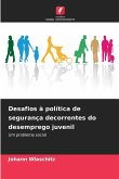 Desafios à política de segurança decorrentes do desemprego juvenil Desafios à política de segurança decorrentes do desemprego juvenil