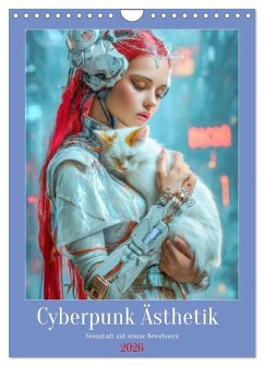 Cyberpunk Ästhetik - Neonstadt mit seinne Bewohnern (Wandkalender 2026 DIN A4 hoch), CALVENDO Monatskalender Cyberpunk Ästhetik - Neonstadt mit seinne Bewohnern (Wandkalender 2026 DIN A4 hoch), CALVENDO Monatskalender