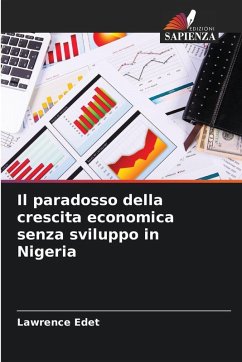 Il paradosso della crescita economica senza sviluppo in Nigeria - Edet, Lawrence Il paradosso della crescita economica senza sviluppo in Nigeria - Edet, Lawrence