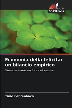 Economia della felicità: un bilancio empirico - Fehrenbach, Timo