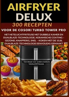 Cover Airfryer Deluxe: 300 recepten voor de COSORI Turbo Tower Pro - het heteluchtfriteuse met dubbele kamer en DualBlaze-tech